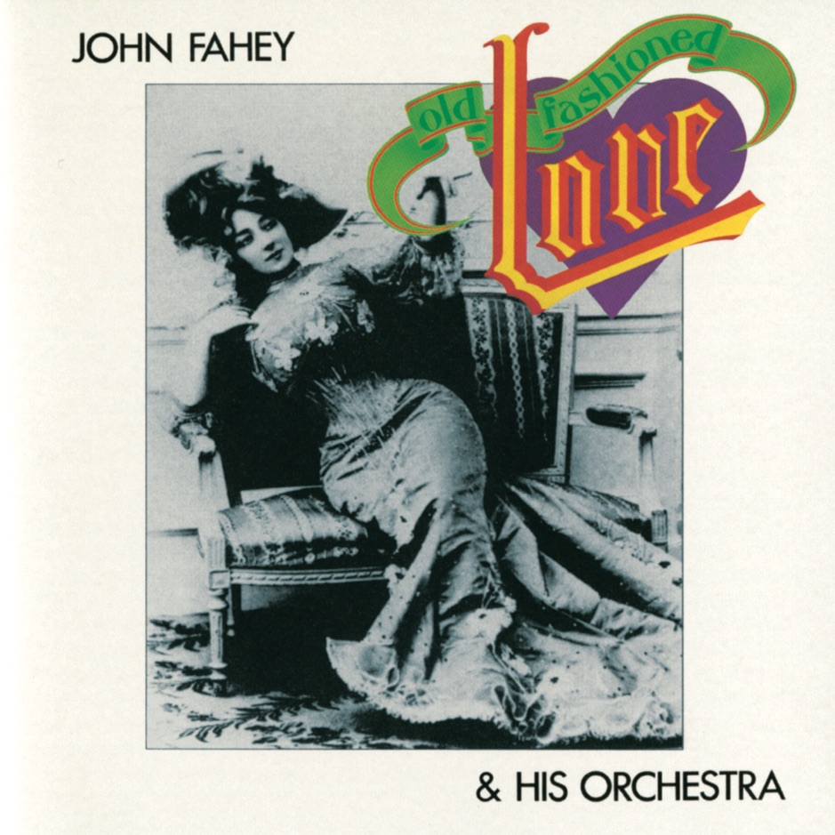 John Fahey - Old Fashioned Love